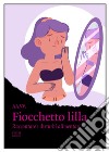 Fiocchetto lilla. Raccontare i disturbi alimentari libro