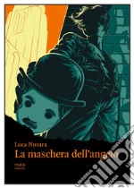 La maschera dell'angelo libro