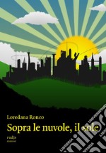 Sopra le nuvole, il sole libro