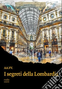 I segreti della Lombardia libro