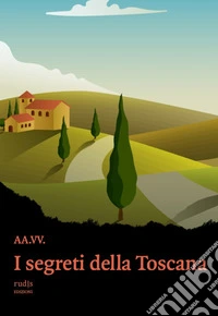 I segreti della Toscana
