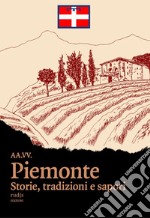 Piemonte. Storie, tradizioni e sapori libro