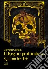 Il Regno profondo. Vol. 1: Sigillum tenebris libro