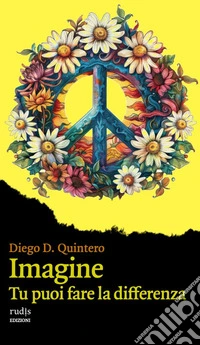 Imagine. Tu puoi fare la differenza libro