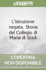 L'istruzione negata. Storia del Collegio di Maria di Scicli