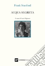 Acqua segreta. Testo inglese a fronte libro