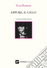 Eppure, il cielo. Testo inglese a fronte. Ediz. bilingue libro