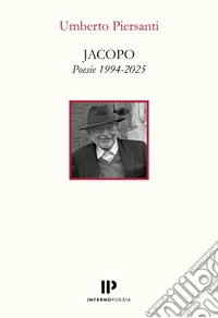 Jacopo. Poesie 1994-2025 libro