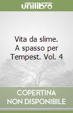 Vita da slime. A spasso per Tempest. Vol. 4