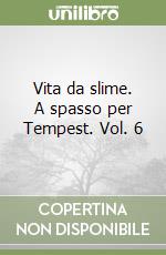 Vita da slime. A spasso per Tempest. Vol. 6 libro