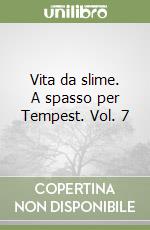 Vita da slime. A spasso per Tempest. Vol. 7 libro