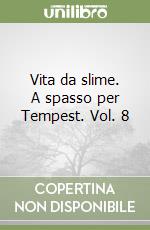 Vita da slime. A spasso per Tempest. Vol. 8 libro