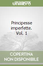 Principesse imperfette. Vol. 1 libro