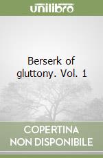 Berserk of gluttony. Vol. 1 libro