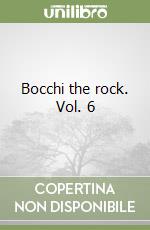 Bocchi the rock. Vol. 6 libro