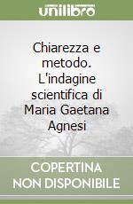 Chiarezza e metodo. L'indagine scientifica di Maria Gaetana Agnesi