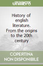 History of english literature. From the origins to the 20th century libro