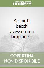 Se tutti i becchi avessero un lampione... libro