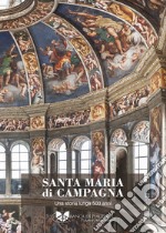 Santa Maria di Campagna. Una storia lunga 500 anni. Ediz. illustrata libro