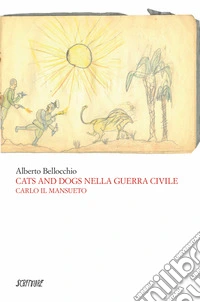 Cats and dogs nella guerra civile. Carlo il mansueto libro