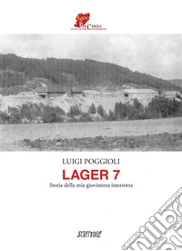 Lager 7. Storia della mia giovinezza interrotta libro