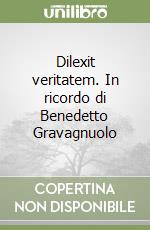 Dilexit veritatem. In ricordo di Benedetto Gravagnuolo libro