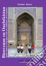 Bienvenue en Ouzbékistan. Guide culturel d'un pays riche en traditions, art et histoire. Con Segnalibro libro