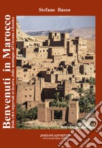 Benvenuti in Marocco. Dalle città imperiali al deserto, dalle montagne all'Oceano Atlantico. Con Carta geografica piana libro