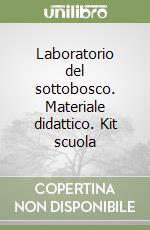 Laboratorio del sottobosco. Materiale didattico. Kit scuola libro