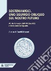 Sosteniamoci. Uno sguardo obliquo sul nostro futuro. Atti del Convegno dell'8 ottobre 2022 e liberi pensieri al riguardo libro