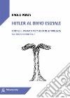 Hitler al bivio esiziale. Contro il primato metafisico della violenza. Note per l'élite futura. Vol. 3 libro