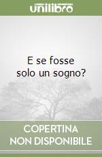 E se fosse solo un sogno? libro