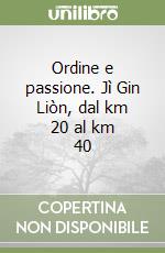 Ordine e passione. Jì Gin Liòn, dal km 20 al km 40 libro