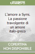 L'amore a Symi. La passione travolgente di un amore italo-greco libro