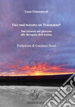 Hai mai toccato un tramonto? Dai traversi sul ghiaccio alle derapate dell'anima