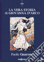 La vera storia di Giovanna d'Arco libro