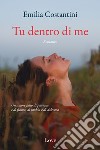 Tu dentro di me libro di Costantini Emilia