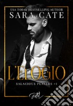 L'elogio. Salacious playes. Vol. 1