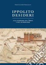 Ippolito Desideri. Alla scoperta del Tibet e del buddhismo libro