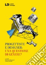 Progettiste e designer: una questione di genere? libro