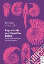 La preistoria acustica della poesia libro