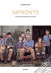 Impronte. Impressioni dell'appennino pistoiese libro