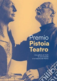 Premio Pistoia Teatro. Dai ritratti di Vivarelli alla rinascita del premio libro