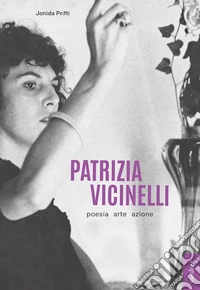 Patrizia Vicinelli. Poesia arte azione libro