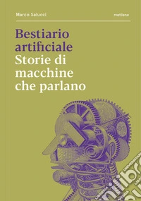 Bestiario artificiale. Storie di macchine che parlano libro
