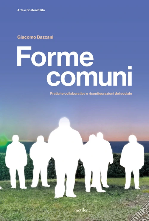 Forme comuni. Pratiche collaborative e riconfigurazioni del sociale