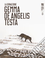 La donazione. Gemma De Angelis Testa. Ediz. italiana e inglese libro