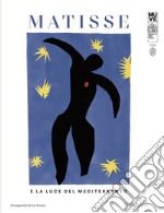 Matisse e la luce del Mediterraneo. Ediz. italiana e inglese