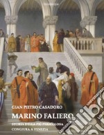 Marino Faliero. Storia della più pericolosa congiura a Venezia libro