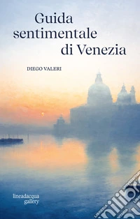 Guida sentimentale di Venezia libro
